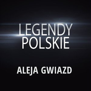 Legendy Polskie - Aleja Gwiazd