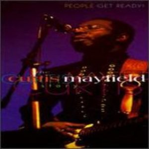 People Get Ready: The Curtis Mayfield Story