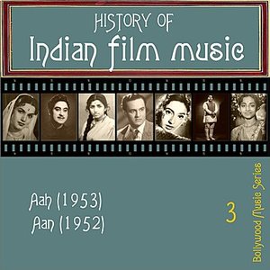 History of Indian Film Music [Aah (1953), Aan (1952)], Vol. 3