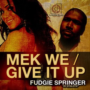 Give It Up/Mek We