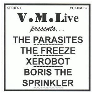 V.M.Live Presents... The Parasites / The Freeze / Xerobot / Boris the Sprinkler