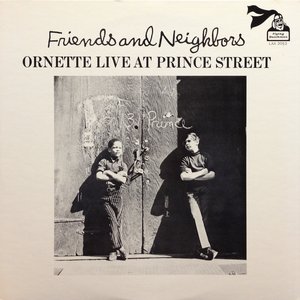 Friends and Neighbors - Ornette Live at Prince Street