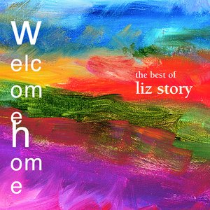 Welcome Home: The Best Of Liz Story