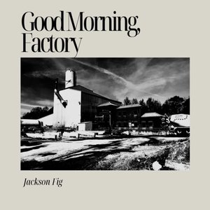 Good Morning, Factory