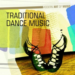 Modern Art of Music: Celtic - Traditional Dance Music