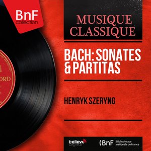 Bach: Sonates & Partitas (Mono Version)