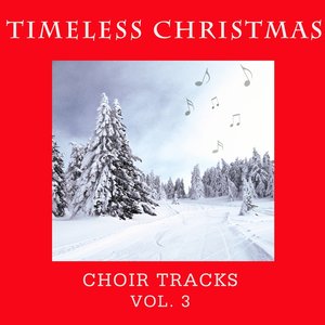 Timeless Christmas: Choir Tracks, Vol. 3