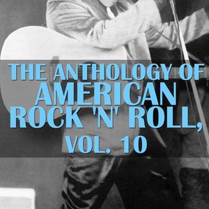 The Anthology Of American Rock 'n' Roll, Vol. 10