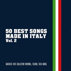 50 Best Songs Made in Italy, Vol. 2 (Greatest Hits Collection Minimal, Techno, Tech House)