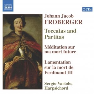 FROBERGER: Toccatas and Partitas / Meditation / Lamentation on the Death of Ferdinand III