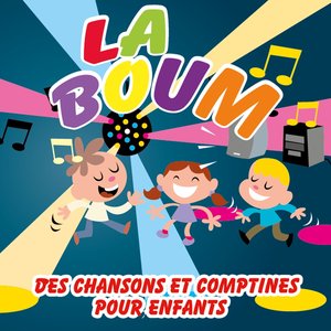 La boum des chansons et comptines pour enfants