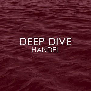 Deep Dive - Handel