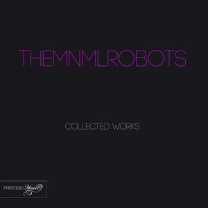 Themnmlrobots Collected Works