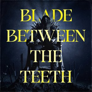 Blade Between the Teeth