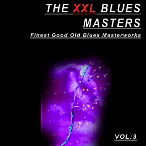 The XXL Blues Masters, Vol.3 (Finest Good Old Blues Masterworks)