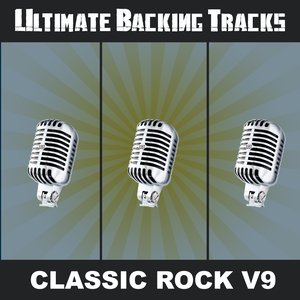 Ultimate Backing Tracks: Classic Rock, Vol. 9