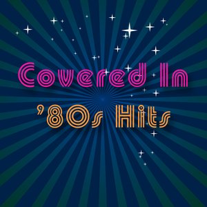 Covered In '80s Hits