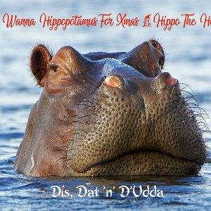 I Wanna Hippopotamus For Xmas (Hippo the Hero)