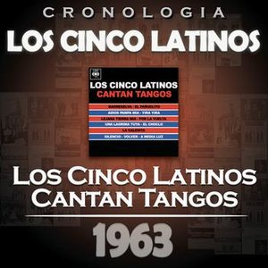 Los Cinco Latinos Cronología - Los Cinco Latinos Cantan Tangos (1963)