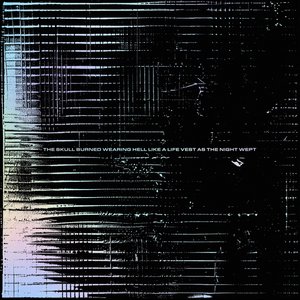 THE SKULL BURNED WEARING HELL LIKE A LIFE VEST AS THE NIGHT WEPT - EP