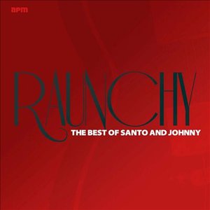 Raunchy - The Best of Santo and Johnny