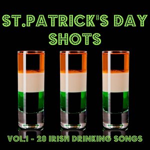 St. Patrick's Day Shots, Vol.1 - 20 Irish Drinking Songs