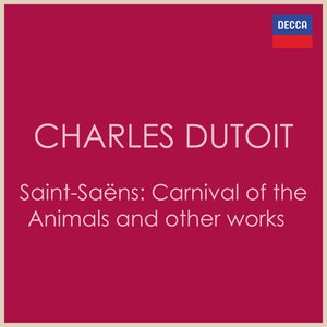 Charles Dutoit - Saint-Saëns: Carnival of the Animals and other works