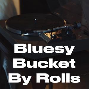 Bluesy Bucket by Rolls