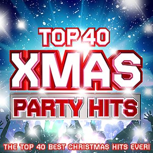 Top 40 Xmas Party Hits - The Top 40 Best Christmas Hits Ever !