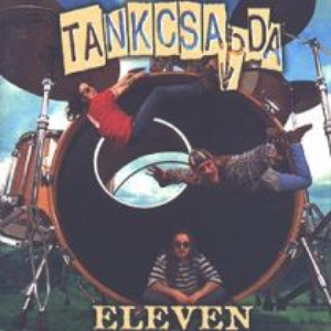 Tankcsapda - Eleven - Zortam Music