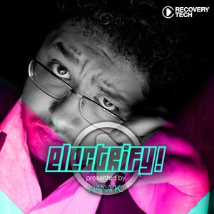 Electrify! Presented By Nana K.