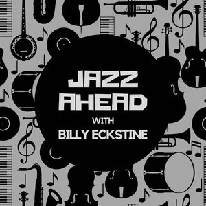 Jazz Ahead with Billy Eckstine