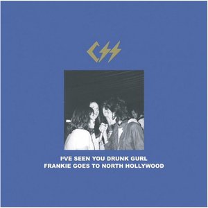 I've Seen You Drunk Gurl / Frankie Goes To North Hollywood