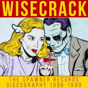 Wisecrack: The Spawner Records Discography 1996-1999