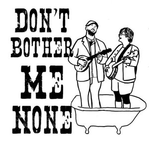 Don't Bother Me None