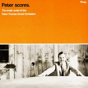 Peter scores - The erotic world of the Peter Thomas Sound Orchestra