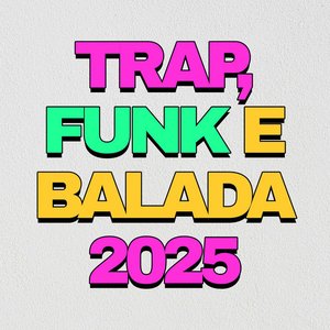 Trap, Funk e Balada 2025
