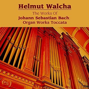 The Works Of Johann Sebastian Bach: Organ Works Toccata