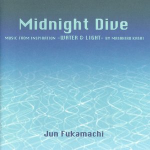 Midnight Dive - Music From Inspiration -Water & Light - By Masahiro Kasai
