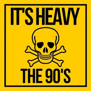 It's Heavy the 90's