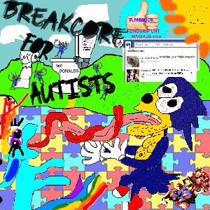 Breakcore For Autists