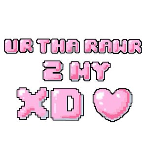 Ur Tha Rawr 2 My XD