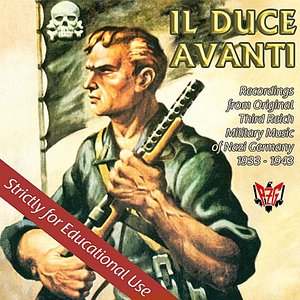 Il Duce Avanti Fascist Music of Nazi Germany