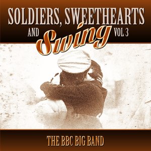 Soldiers, Sweethearts & Swing, Vol. 3