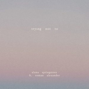 Trying Not To