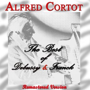 The Best of Debussy & Franck: Alfred Cortot (Remastered)