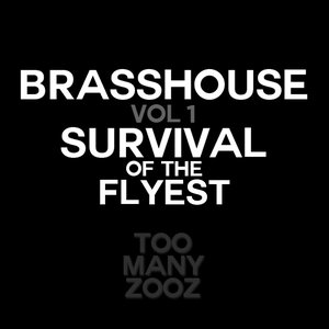 Brasshouse Volume 1: Survival of the Flyest