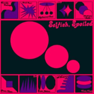 Selfish, Spoiled