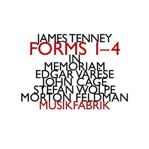 James Tenney: Forms 1-4 (1993) for Ensemble