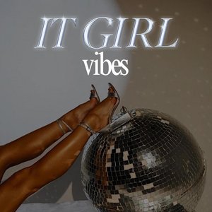 it girl vibes